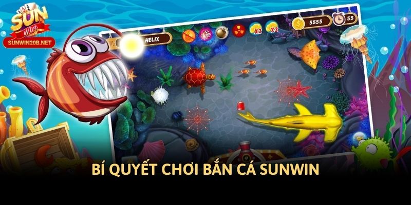 Bí quyết chơi bắn cá Sunwin