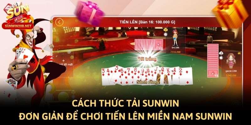 Cách thức tải Sunwin đơn giản để chơi Tiến lên miền nam Sunwin