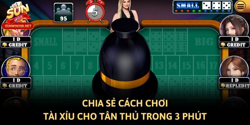 Chia sẻ cách chơi tài xỉu cho tân thủ trong 3 phút
