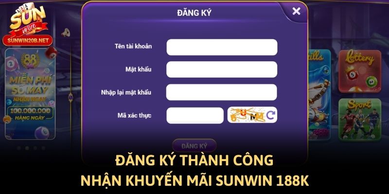 Đăng ký thành công nhận khuyến mãi Sunwin 188K