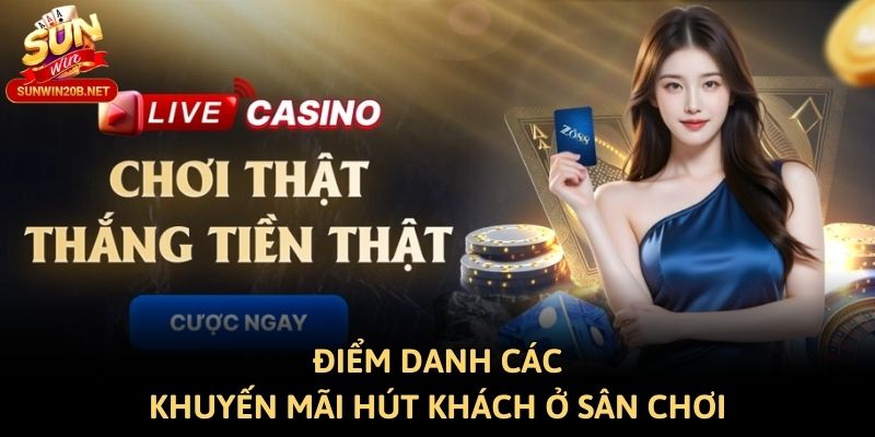 Điểm danh các khuyến mãi hút khách ở sân chơi