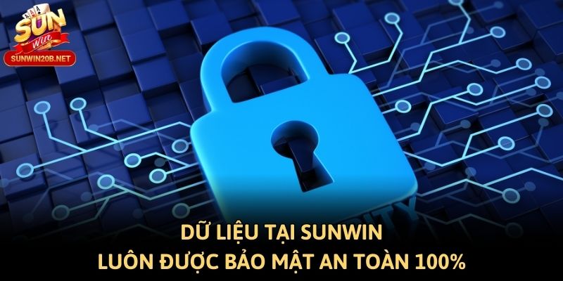 Dữ liệu tại Sunwin luôn được bảo mật an toàn 100%