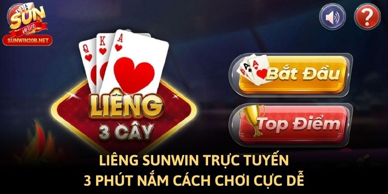Liêng Sunwin Trực Tuyến - 3 Phút Nắm Cách Chơi Cực Dễ