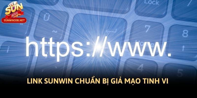 LInk Sunwin chuẩn bị giả mạo tinh vi 