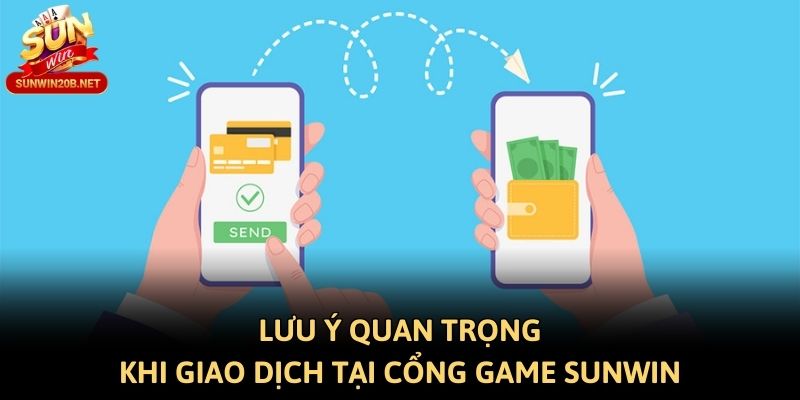 Lưu ý quan trọng khi giao dịch tại cổng game Sunwin
