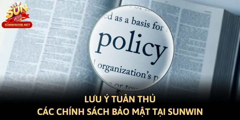 Lưu ý tuân thủ các chính sách bảo mật tại Sunwin