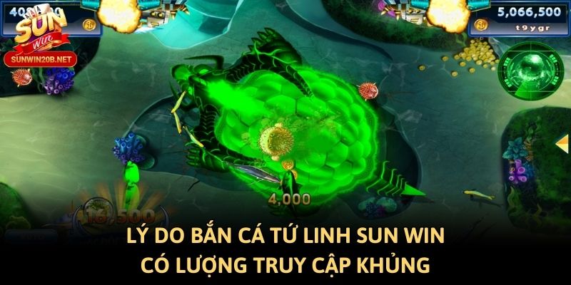 Lý do bắn cá tứ linh Sun win có lượng truy cập khủng