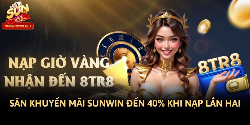Săn khuyến mãi Sunwin đến 40% khi nạp lần hai