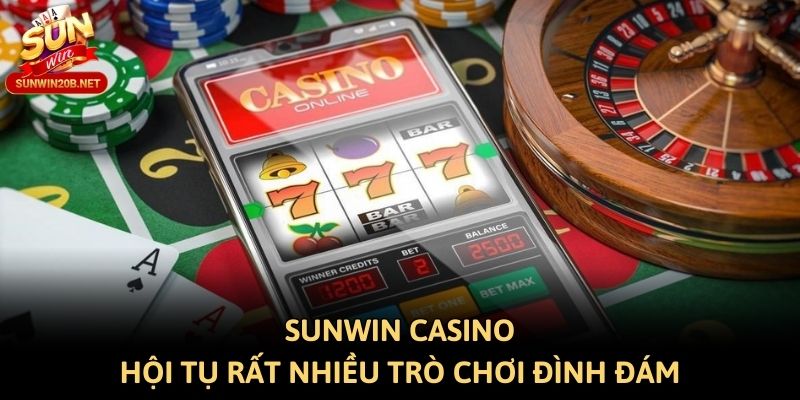 Sunwin casino hội tự rất nhiều trò chơi đình đám