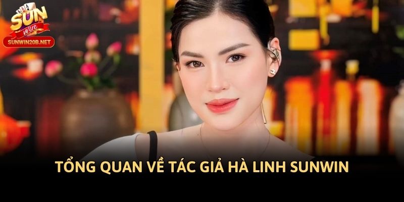Tổng quan về tác giả Hà Linh Sunwin